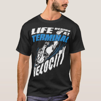 Livet Börjar Vid Terminalhastighets Fallskärmshopp T Shirt