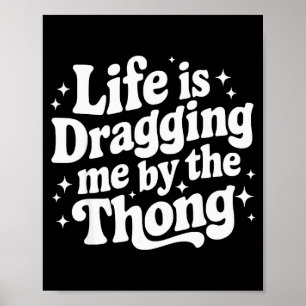Livet drar mig i thongen poster