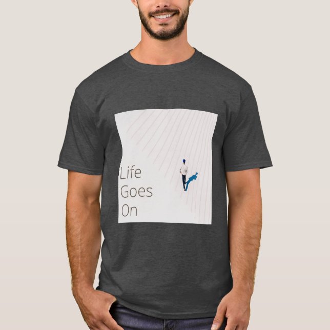 Livet fortsätter - minimalistisk inspirationell de t shirt (Framsida)