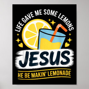 Livet Gav Mig Några Citroner Jesus Han Gör Lemonad Poster