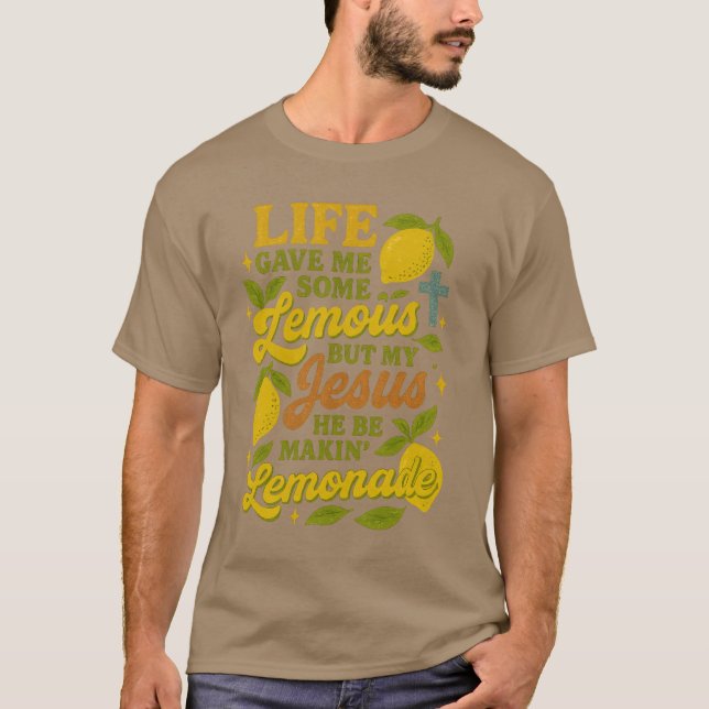 Livet gav mig några citroner, men min Jesus han sk T Shirt (Framsida)
