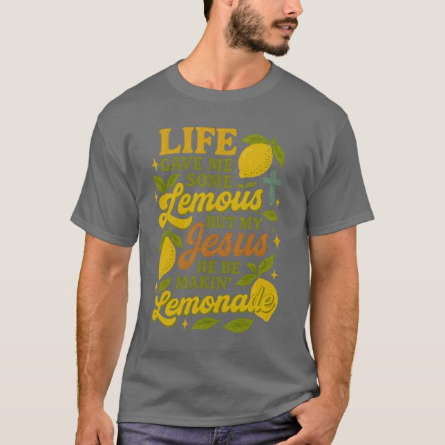 Livet gav mig några citroner, men min Jesus var ja T Shirt (Framsida)