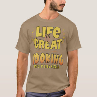 LIVET GREATCOOKING GÖR DET TILL OCH MED BÄTTREun F T Shirt