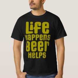 Livet händer Beer Helps, roligt att dricka Öl T Shirt