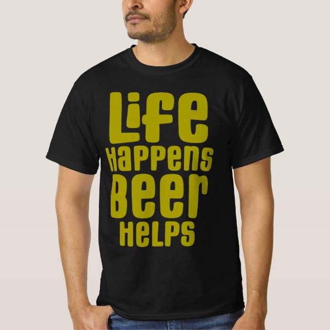 Livet händer Beer Helps, roligt att dricka Öl T Shirt (Framsida)