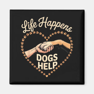 Livet händer hundar hjälper hundälskare citat mamm magnet