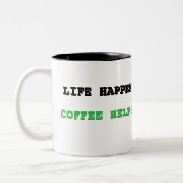 Livet händer. Kaffe hjälper. kaffemug Två-Tonad Mugg