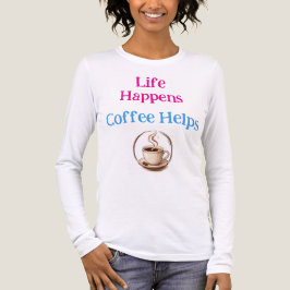 Livet Händer, Kaffe Hjälper Rolig Kaffeälskare T Shirt