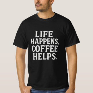 Livet händer, kaffehjälpen | Fet Typografi Kaffe T Shirt