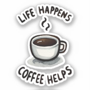 Livet händer, kaffehjälpen - för kaffe Älskare Klistermärken