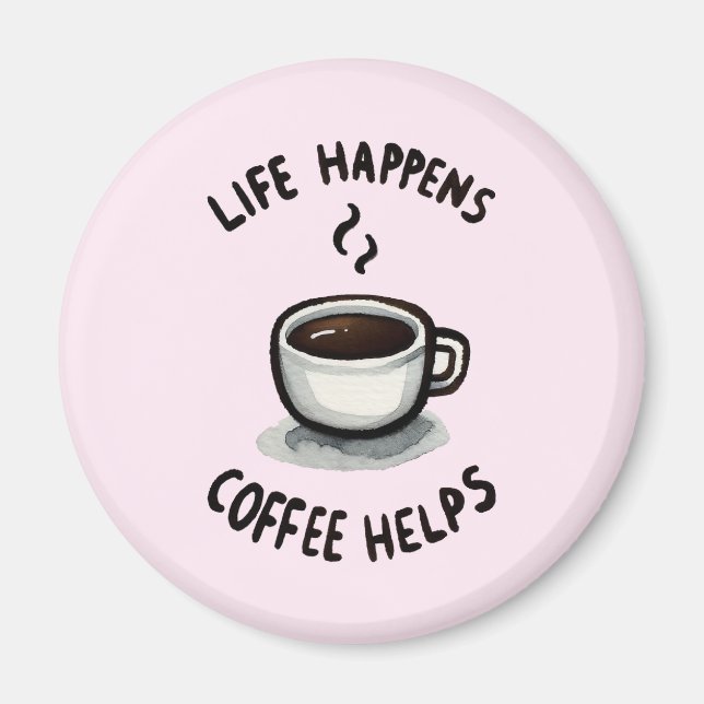 Livet händer, kaffehjälpen - för kaffe Älskare Magnet (Framsidan)