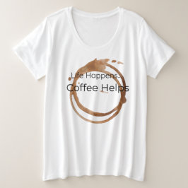 Livet händer, kaffehjälpen t shirt