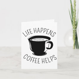 Livet händer, kaffet hjälper till med grafiktecken kort