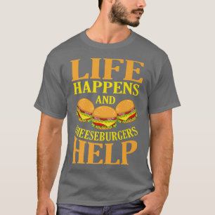 Livet händer och ostburgare hjälper Hamburger Burg T Shirt