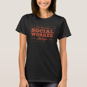 Livet händer Social Worker hjälper Social Worker 1 T Shirt