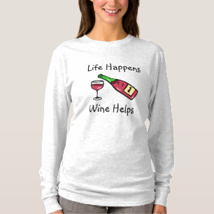 Livet Händer, Vin Hjälper Alkohol Humor T Shirt