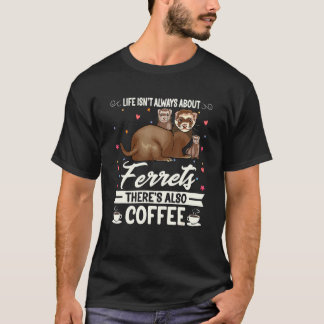Livet handlar alltid om illrar, även kaffe t shirt