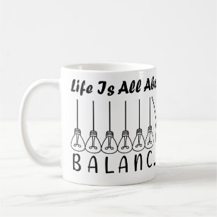 Livet handlar bara om att skapa balans i motivatio kaffemugg
