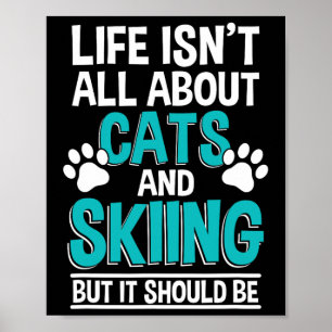 Livet handlar inte bara om katter och skidåkning, poster
