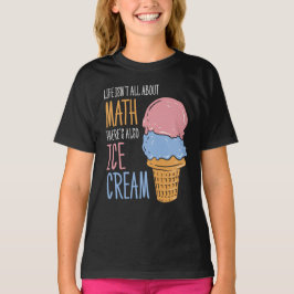 Livet handlar inte bara om Math Funny Ice Cream T Shirt