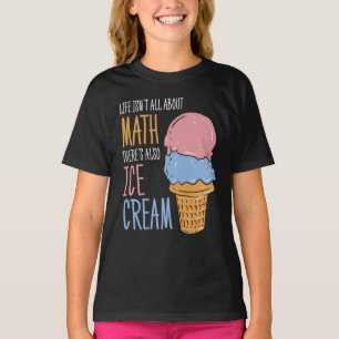 Livet handlar inte bara om Math Funny Ice Cream T Shirt