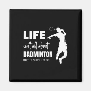 Livet handlar inte om Badminton Sports Player Coac Magnet
