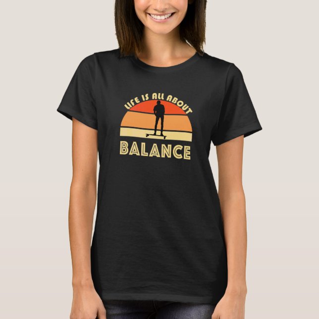 Livet Handlar Om Balans Skateboard Longboard Ska T Shirt (Framsida)