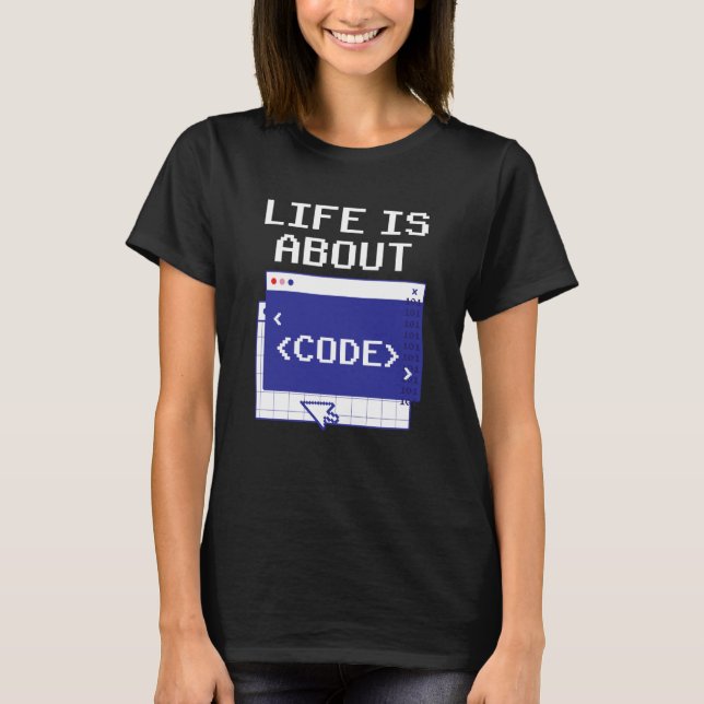 Livet Handlar Om Kod Citat Programmerare Kodare Ko T Shirt (Framsida)