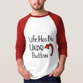 Livet har ingen Ångra-knapp T Shirt
