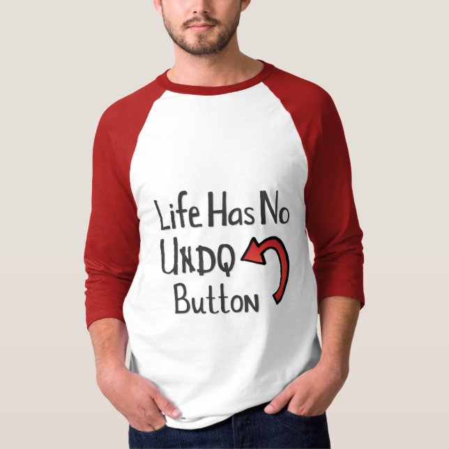 Livet har ingen Ångra-knapp T Shirt (Framsida)