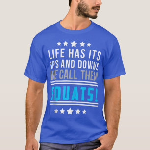 Livet har sitt öde och vi kallar dem Squats Roligt T Shirt