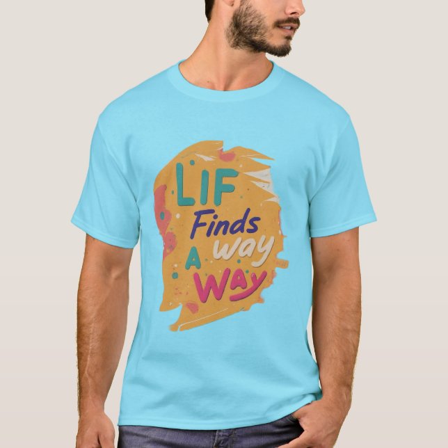 Livet hittar ett sätt t shirt (Framsida)