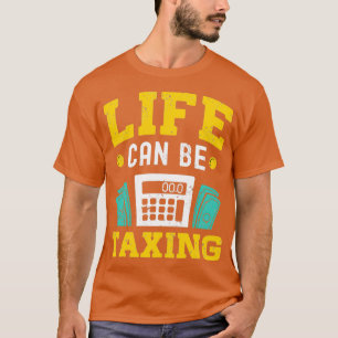 Livet kan beskatta revisor Humor Tax Advisor Bo T Shirt