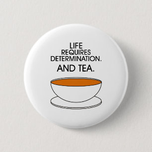 Livet kräver beslutsamhet. Och te. Tea slogan Knapp