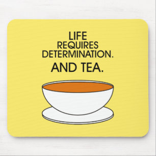 Livet kräver beslutsamhet. Och te. Tea slogan Musmatta