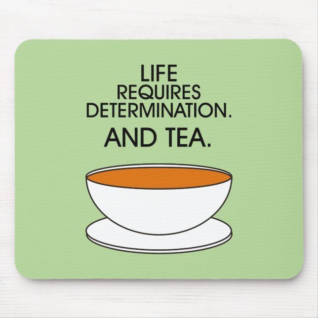 Livet kräver beslutsamhet. Och te. Tea slogan Musmatta (Framsidan)
