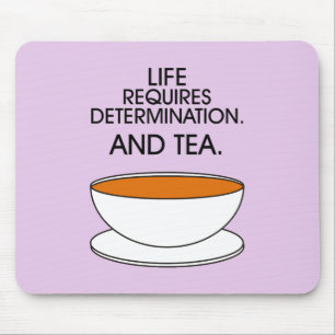 Livet kräver beslutsamhet. Och te. Tea slogan Musmatta
