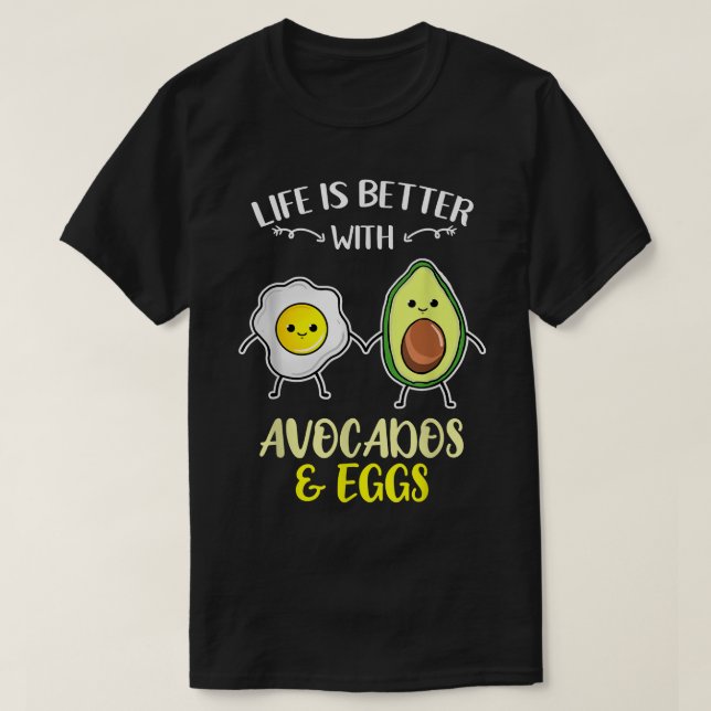 Livet med Avocados Eggs är bättre T Shirt (Design framsida)