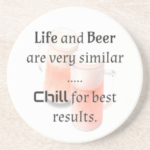 Livet och öl liknar ... CHILL för bästa resultat Underlägg