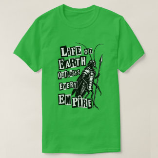 livet på jorden överlever varje imperium t shirt