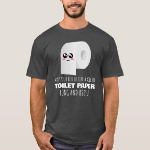 Livet ska vara som en roll av Toalet Papprare - et T Shirt
