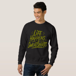 Livet sker i Sweatshirts - Ät det i komfort! Lång Ärmad Tröja