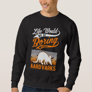 Livet skulle vara så högt utan Aardvarks Lång Ärmad Tröja