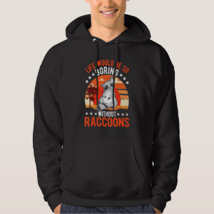 Livet skulle vara så tråkigt utan tvättbjörnar 1 hoodie