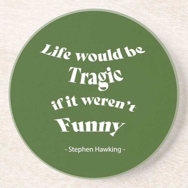 Livet skulle vara tragiskt....Hawking Quote Underlägg (Framsidan)