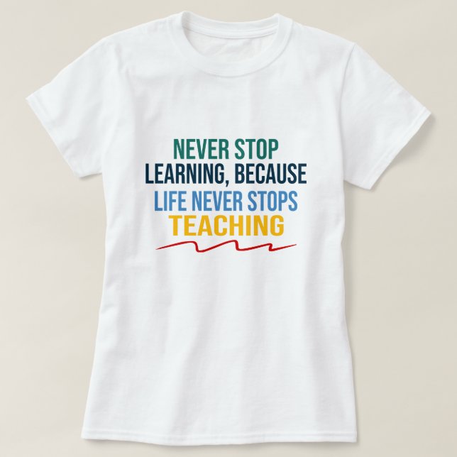 Livet slutar aldrig undervisa t shirt (Design framsida)