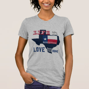 Livet tar dig till Oväntad Ställen Texas T Shirt