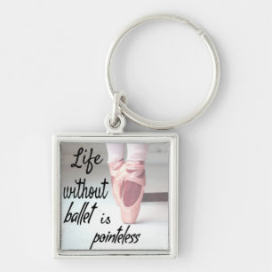 Livet utan balett är meningslöst Rosa Pointe Shoe Fyrkantig Silverfärgad Nyckelring