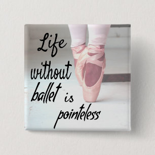 Livet utan balett är meningslöst Rosa Pointe Shoe Knapp