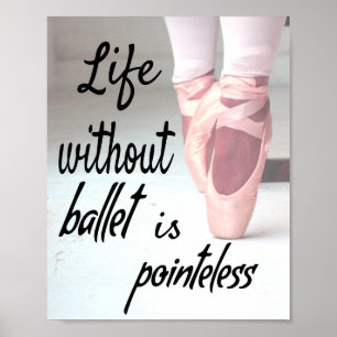 Livet utan balett är meningslöst Rosa Pointe Shoe Poster
